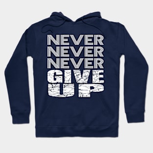 Never Never Never give up. Hoodie